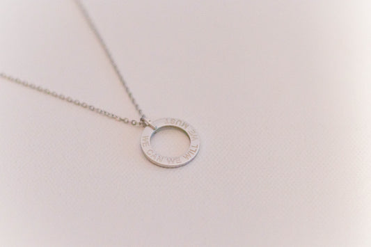 We Can We Will We Must Circle Necklace